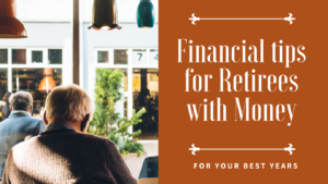 Financial Tips for Retirees with Money