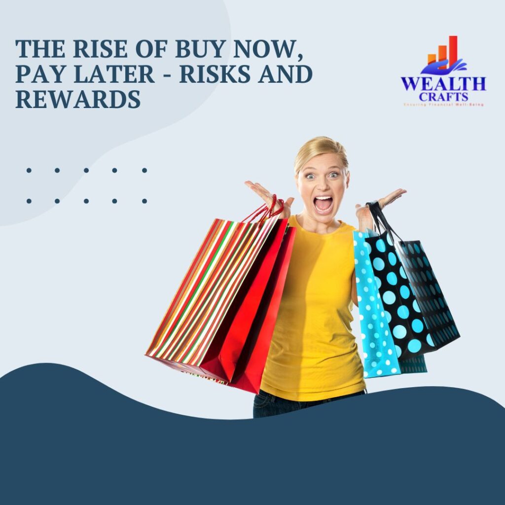 The Rise of Buy Now, Pay Later - Risks and Rewards!